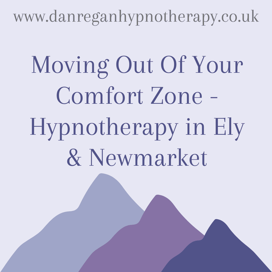 Moving Out Of Your Comfort Zone Hypnotherapy Ely