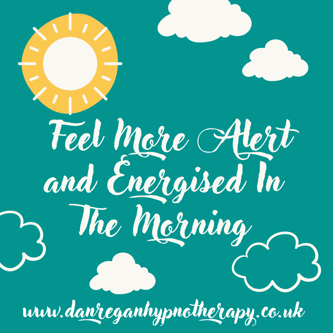 Feel More Alert and Energised In Morning hypnotherapy ely