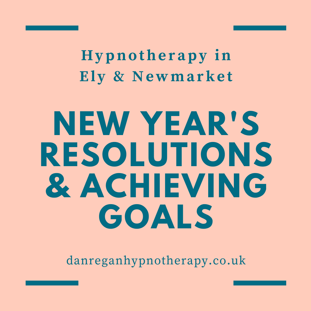 New Years Resolutions and Achieving Goals -Hypnotherapy Ely & Newmarket
