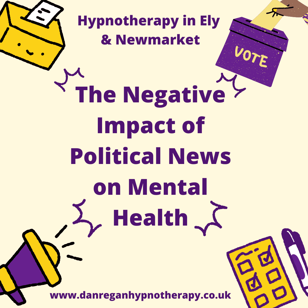 Negative Impact Political News Mental Health - Anxiety and Stress Hypnotherapy Ely