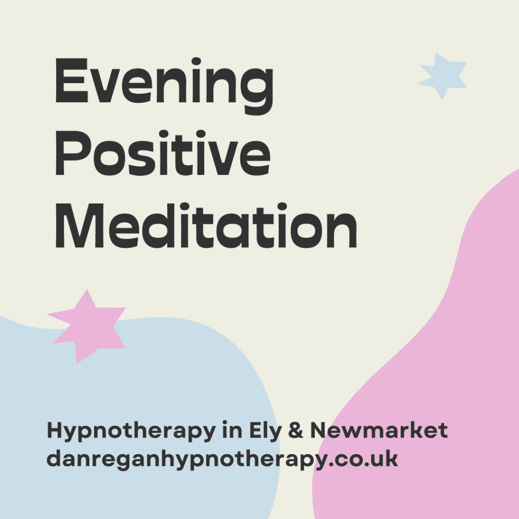 evening positive meditation - hypnotherapy in ely