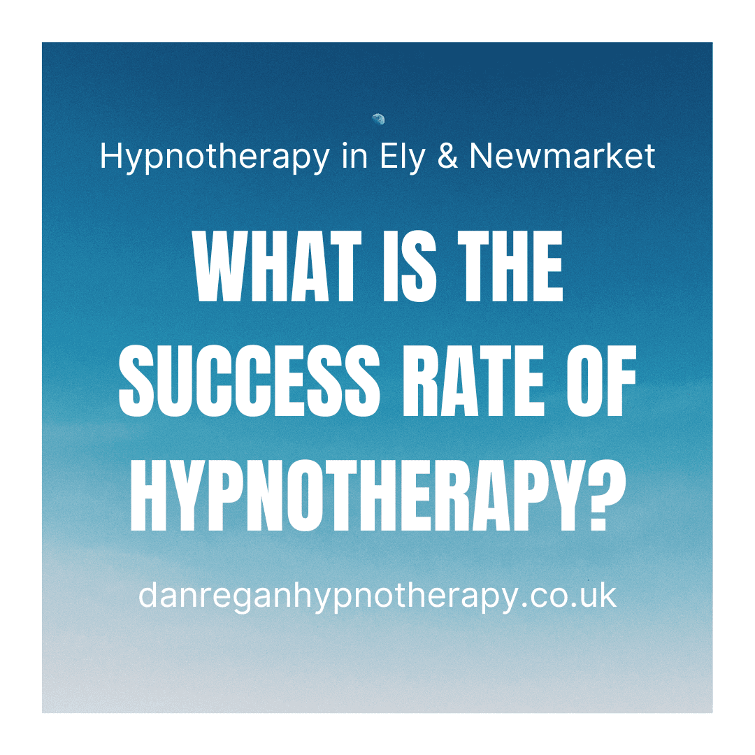 What is the success rate of hypnotherapy? Hypnotherapy in Ely & Newmarket