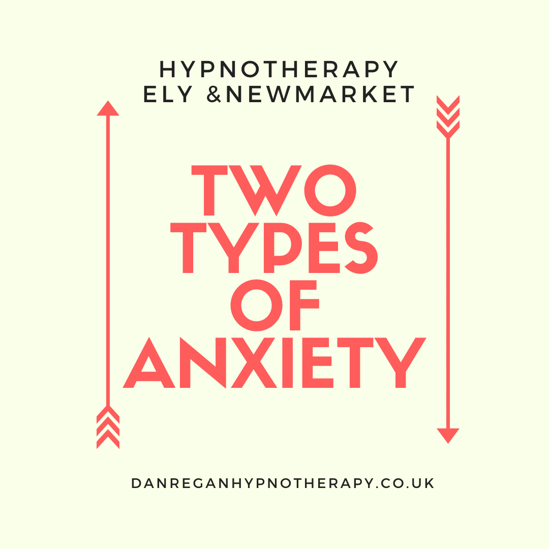 Two types of anxiety - anxiety hypnotherapy in Ely & Newmarket