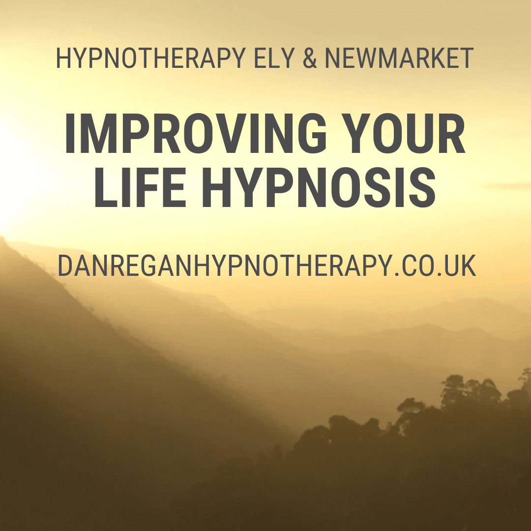 Improving your life hypnosis - Hypnotherapy in Ely & Newmarket