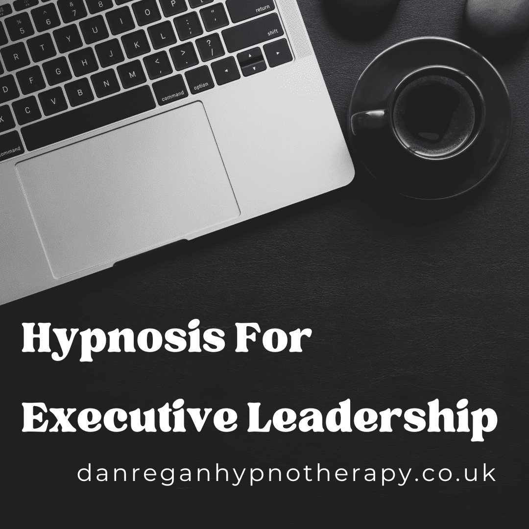 Hypnosis For Executive Leadership - Hypnotherapy in Ely
