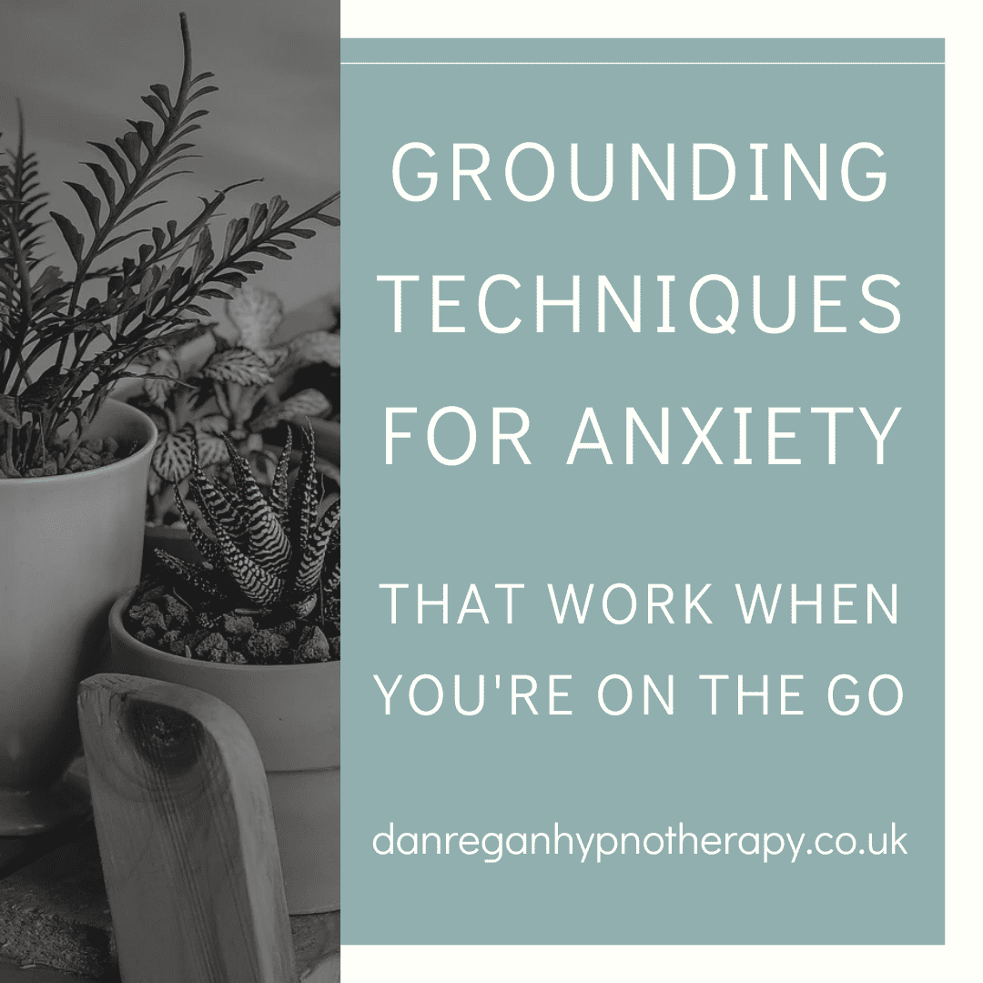 Grounding techniques for anxiety - Hypnotherapy in Ely