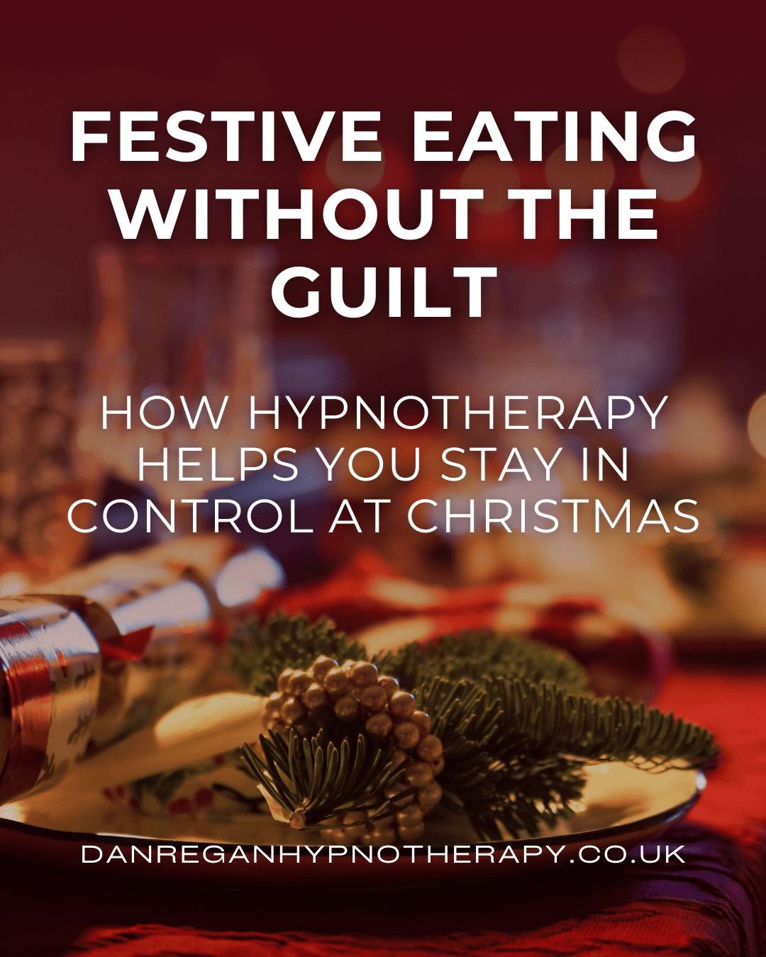 Festive Eating without the guilt - How hypnotherapy helps you stay in control at christmas