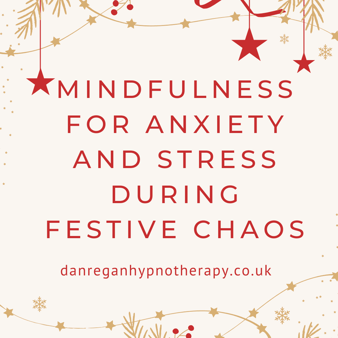 Mindfulness for Anxiety and Stress During Festive Chaos - Ely Hypnotherapy